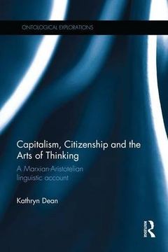 portada Capitalism, Citizenship and the Arts of Thinking: A Marxian-Aristotelian Linguistic Account