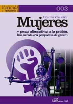portada Mujeres y Penas Alternativas a la Prision: Una Mirada con Perspec Tiva de Genero (in Spanish)