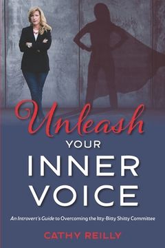 portada Unleash Your Inner Voice: An Introvert's Guide to Overcoming the Itty-Bitty Shitty Committee (en Inglés)