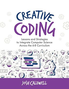 portada Creative Coding: Lessons and Strategies to Integrate Computer Science Across the 6-8 Curriculum (en Inglés)
