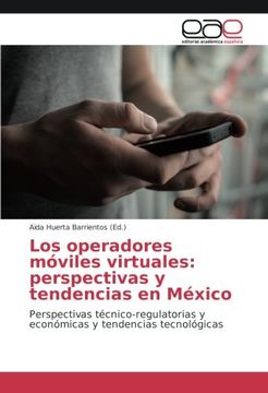portada Los operadores móviles virtuales: perspectivas y tendencias en México: Perspectivas técnico-regulatorias y económicas y tendencias tecnológicas