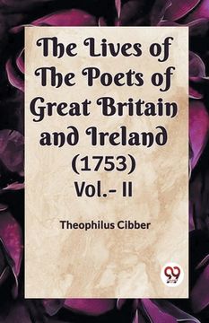 portada The Lives of the Poets of Great Britain and Ireland (1753) Vol.- II (en Inglés)