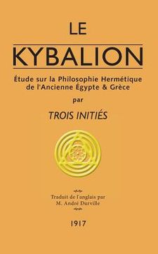portada Le Kybalion: Étude sur la Philosophie Hermétique de l'Ancienne Égypte & Grèce (en Francés)