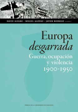 portada Europa Desgarrada: Guerra, Ocupación y Violencia, 1900-1950