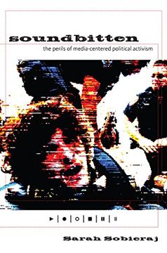 portada Soundbitten: The Perils of Media-Centered Political Activism