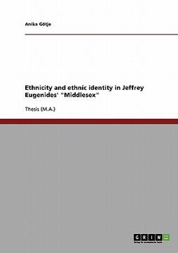 portada ethnicity and ethnic identity in jeffrey eugenides' "middlesex" (en Inglés)