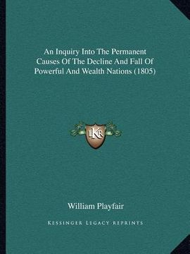 portada an inquiry into the permanent causes of the decline and fall of powerful and wealth nations (1805) (en Inglés)