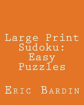 portada Large Print Sudoku: Easy Puzzles: Fun, Large Grid Sudoku Puzzles (en Inglés)