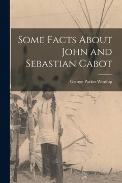 portada Some Facts About John and Sebastian Cabot [microform] (in English)