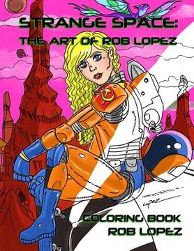portada Strange Space: The Art of Rob Lopez Coloring Book (en Inglés)