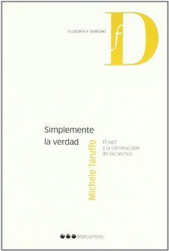 portada Simplemente la Verdad. El Juez y la Construcción de los Hechos (r) (2010) (in Spanish)