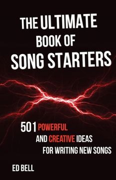 portada The Ultimate Book of Song Starters: 501 Powerful and Creative Ideas for Writing New Songs (in English)