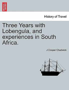 portada three years with lobengula, and experiences in south africa. (en Inglés)