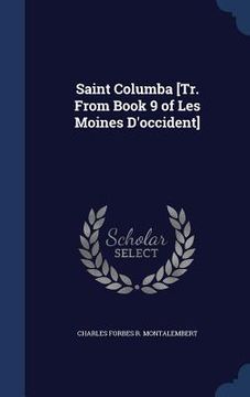 portada Saint Columba [Tr. From Book 9 of Les Moines D'occident] (en Inglés)