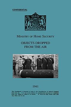 portada Ministry of Home Security Objects Dropped From the air 1941 (en Inglés)