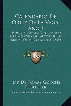 portada Calendario de Ortiz de la Vega, ano i: Homenaje Anual Tipografico a la Memoria del Autor de las Ruinas de mi Convento (1859) (in Spanish)