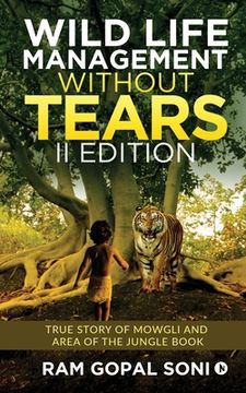 portada Wild Life Management Without Tears - II Edition: True Story of Mowgli and Area of The Jungle Book (en Inglés)