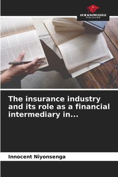 portada The insurance industry and its role as a financial intermediary in... (en Inglés)