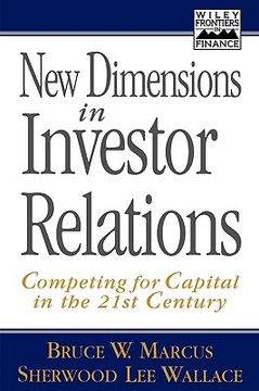 portada new dimensions in investor relations: competing for capital in the 21st century (en Inglés)