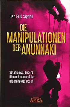 portada Die Manipulationen der Anunnaki. Satanismus, Andere Dimensionen und der Ursprung des Bösen (en Alemán)