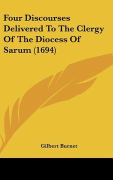 portada four discourses delivered to the clergy of the diocess of sarum (1694) (in English)