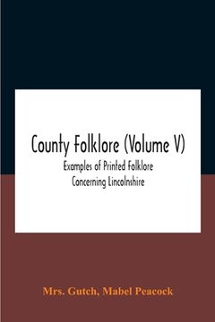 portada County Folklore (Volume V); Examples Of Printed Folklore Concerning Lincolnshire (en Inglés)