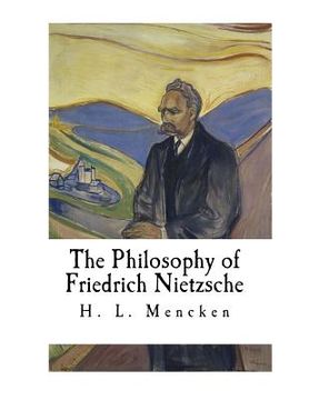 portada The Philosophy of Friedrich Nietzsche: Friedrich Nietzsche (en Inglés)