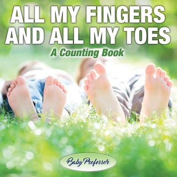 portada All My Fingers and All My Toes a Counting Book