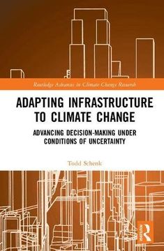 portada Adapting Infrastructure to Climate Change: Advancing Decision-Making Under Conditions of Uncertainty (Routledge Advances in Climate Change Research)