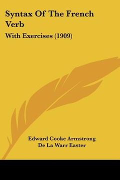 portada syntax of the french verb: with exercises (1909) (in English)