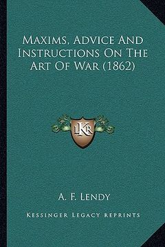 portada maxims, advice and instructions on the art of war (1862) (en Inglés)