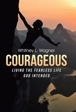 portada Courageous: Living the Fearless Life God Intended (en Inglés)
