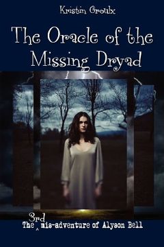 portada The Oracle of the Missing Dryad (the misadventures of Alyson Bell)