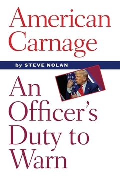 portada American Carnage: An Officer's Duty to Warn (en Inglés)