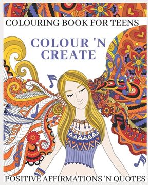 portada Colour 'N Create - Colouring Book For Teens: Positive Affirmations 'N Quotes (in English)