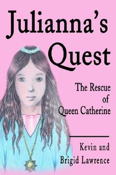 portada julianna's quest: the rescue of queen catherine (en Inglés)