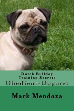 portada Dutch Bulldog Training Secrets: Obedient-Dog.net (in English)