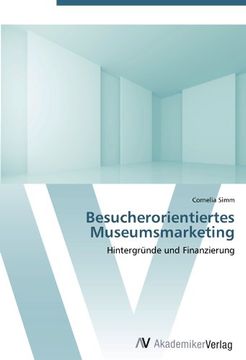 portada Besucherorientiertes Museumsmarketing: Hintergründe und Finanzierung