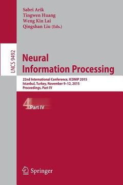 portada Neural Information Processing: 22Nd International Conference, Iconip 2015, November 9-12, 2015, Proceedings, Part iv (en Inglés)