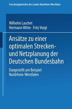 portada Ansätze Zu Einer Optimalen Strecken- Und Netzplanung Der Deutschen Bundesbahn: Dargestellt Am Beispiel Nordrhein-Westfalen (en Alemán)