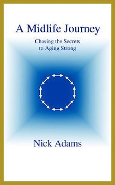 portada a midlife journey: chasing the secrets to aging strong (en Inglés)