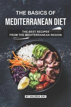 portada The Basics of Mediterranean Diet: The Best Recipes from The Mediterranean Region