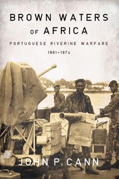 portada Brown Waters of Africa: Portuguese Riverine Warfare 1961-1974 (en Inglés)