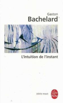 L'intuition de l'instant (Le Livre de Poche Biblio)