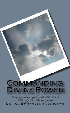 portada Commanding Divine Power: How To Successfully Invoke Spiritual Powers (en Inglés)