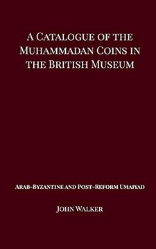 portada A Catalogue of the Muhammadan Coins in the British Museum - Arab Byzantine and Post-Reform Umaiyad (en Inglés)