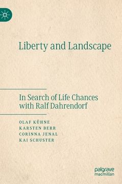 portada Liberty and Landscape: In Search of Life Chances with Ralf Dahrendorf