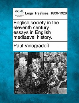 portada english society in the eleventh century: essays in english mediaeval history.