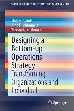 portada Designing a Bottom-Up Operations Strategy: Transforming Organizations and Individuals (en Inglés)