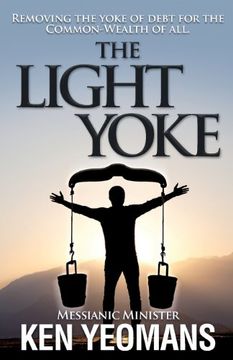portada The Light Yoke: Debunking Banking - how to Remove the Heavy Burden of Bank Debt With Dividend Payments to all Citizens. (en Inglés)